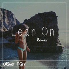 LEAN ON (Oliver Dürr Remix)