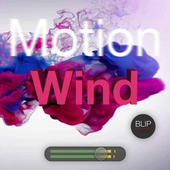 Motion Wind by Blip Creating [OFFICIAL Song]