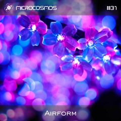 Airform - Microcosmos Chillout & Ambient Podcast 031