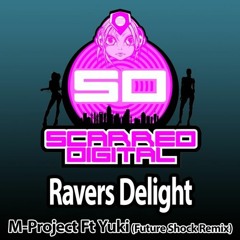 M-Project Feat' Yuki - Ravers Delight (Future Shock Remix) *F/C SD089*