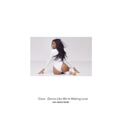 Ciara - Dance Like We´re Making Love (Dan Bravo Remix)
