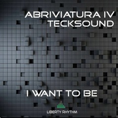 Abriviatura & TeckSound - I Want To Be (Original Mix )