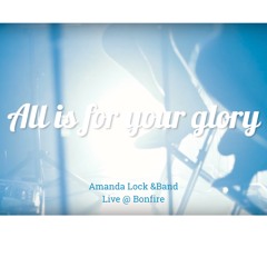 &Band - All Is For Your Glory