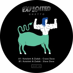 Kotelett & Zadak - Crave Dave | Exploited Ghetto