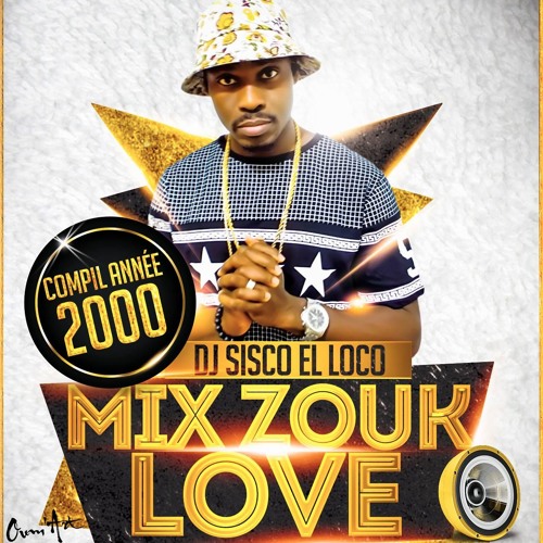 Zouk Année 2000 Mix  By Dj Sisco El Loco