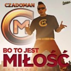 Czadoman - Bo To Jest Milosc (radio Edit)
