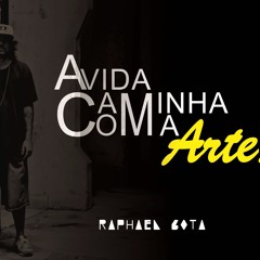 16 -A Vida Caminha Com A Arte -Raphael Gota Part. Emer King & Pure Hemp