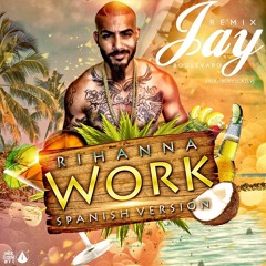 Work (Spanish Version) - Jay Boulevard (Prod By. Bory L.A.D.V)(2016)