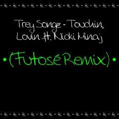 Trey Songz - Touchin, Lovin ft. Nicki Minaj (Futosé Remix)