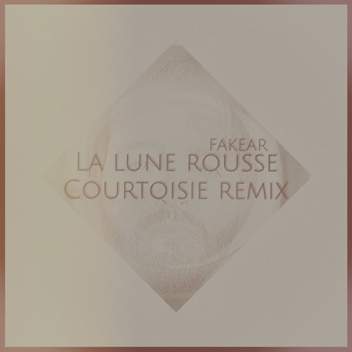 Fakear - La Lune Rousse (Courtoisie Remix)