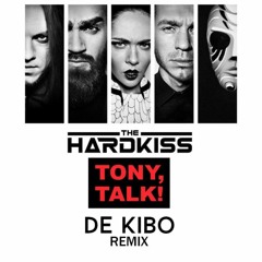 TheHardkiss - Tony, Talk! (De Kibo Remix)