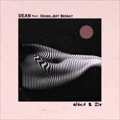 DΞΔN X CRUSH X JEFF BERNAT - What2do Cover