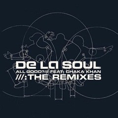 De la Soul feat. Chaka Khan - All Good (Marcelo Kan edit)