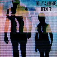 Holly & Hounds - Heckler