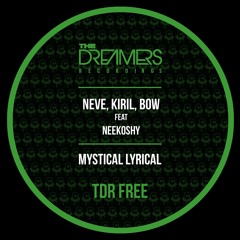 Neve, Kiril, Bow feat. Neekoshy - Mystical Lyrical (TDR FREE) - FREE DL -