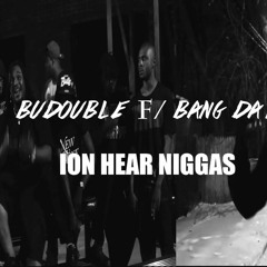 Ion Hear Niggas Feat. Bang Da Hitta