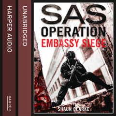 Embassy Siege, By Shaun Clarke, Read by James Lailey