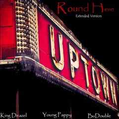 Round Here Feat. Yougn Pappy & King Deazel(Extended Version)