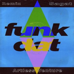 Sagat - Funk Dat (Artless Venture Remix)