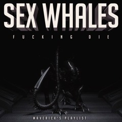 Sex Whales - Fucking Die [Free DL]