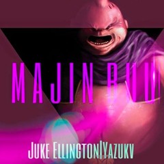 Majin Buu - Juke Ellington & Yazukv
