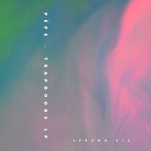 Pépe - Trapdoors LP (SPRUNG012)