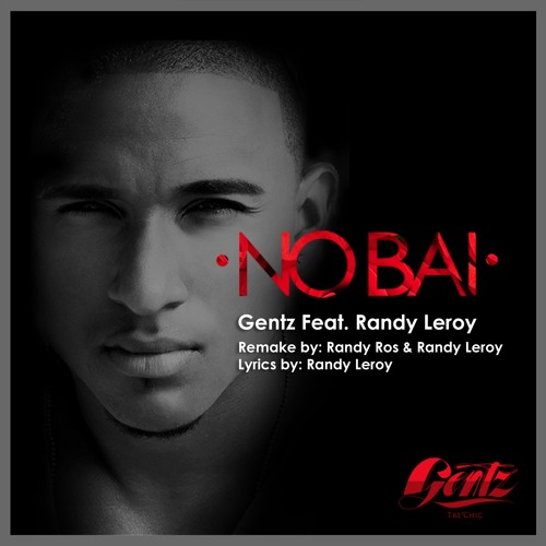 Gentz. Ft Randy Leroy - No Bai