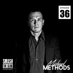 Smash The Club Podcast - Episode 36 (Michael Methods)