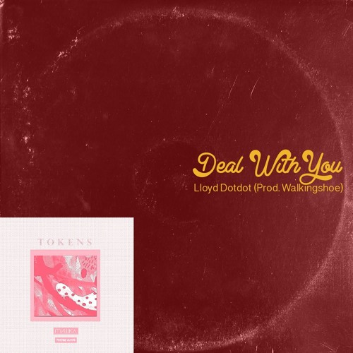 Deal With You - Lloyd Dotdot (prod, walkingshoe)