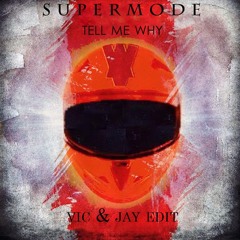 Supermode - Tell me why (Vic & Jay Edit | Free DL )