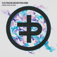Flux Pavilion & Matthew Koma - Emotional (Virtual Riot Remix)[FREE DOWNLOAD]
