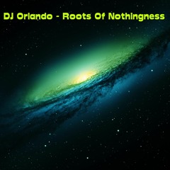 DJ Orlando - Roots Of Nothingness