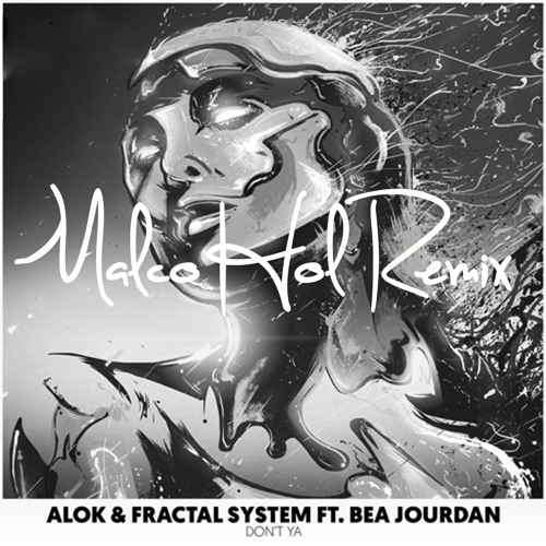 Alok & Fractal System Ft. Bea Jourdan - Don't Ya (MalcoHol Remix)