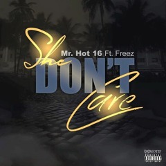 Aye Doe Ft. Freez She Don't Care (Prod. Talen Ted)