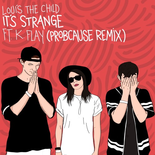 Louis The Child - It's Strange ft. K. Flay (ProbCause Remix)