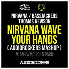 Nirvana vs Bassjackers & Thomas Newson - Nirvana Wave Your Hands(Audiorockers Mashup)played by NERVO