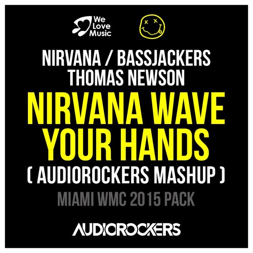 Nirvana vs Bassjackers & Thomas Newson - Nirvana Wave Your Hands(Audiorockers Mashup)played by NERVO