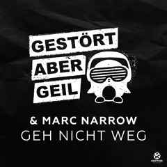 Gestört aber GeIL & Marc Narrow - Geh nicht weg (Radio Mix)