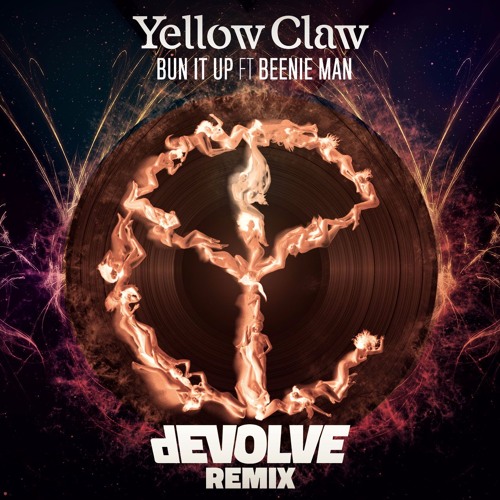 Yellow Claw ft Beenie Man - Bun It Up (dEVOLVE Remix)