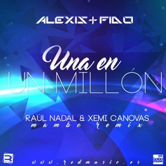 Alexis & Fido - Una En Un Millón (Raúl Nadal & Xemi Canovas Mambo Remix)