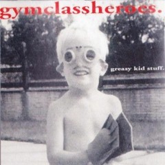 Gym Class Heroes - Oh My God (Greasy Kid Stuff)