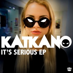 Katkano - It's Serious (no.6 Beatport chart)