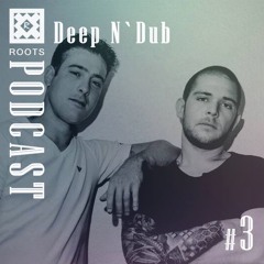 Roots Podcast #3 - Deep `n Dub