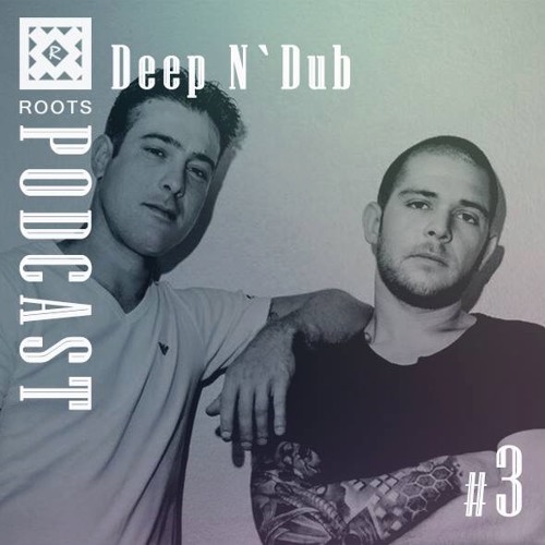 Roots Podcast #3 - Deep `n Dub