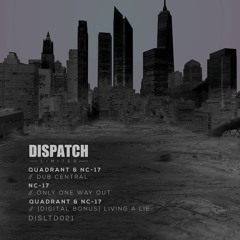 Quadrant & NC-17 - Dub Central - Dispatch LTD 021 (CLIP) - OUT NOW