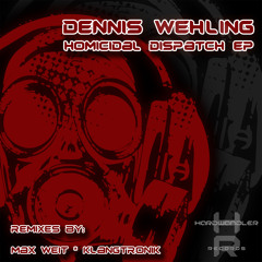Dennis Wehling & Embo - Homicidal Dispatch (Max Weit Remix)