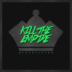 Kill The Empire - Blacklisted (Including Remix Pack in description!)