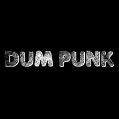 Dum Punk - Problems Wayout