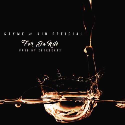 Styme - For Da Nite ft Kid Official Prod By ZeKeBeats (RnBass)
