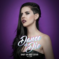 Shut up and Listen (Ft L Vie) - Dance or Die